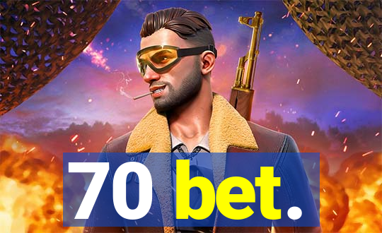 70 bet.